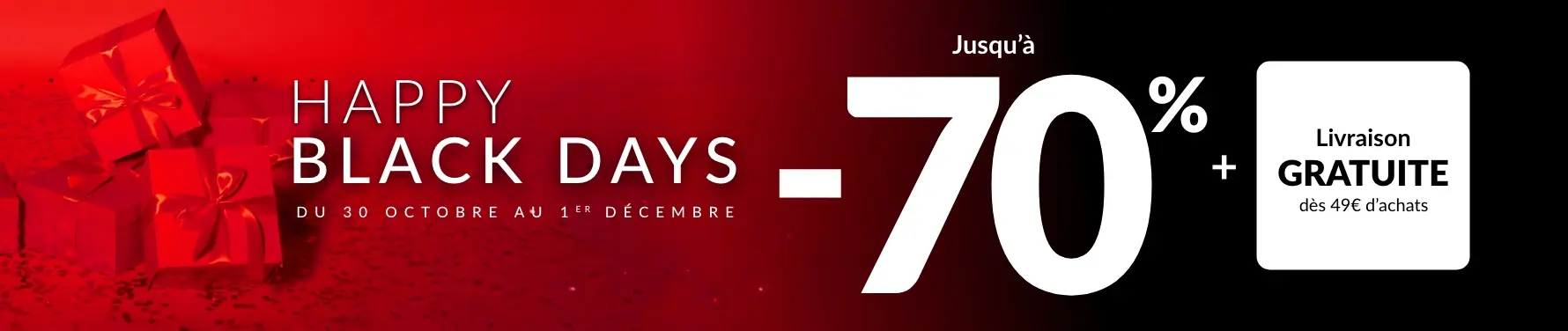 Happy Black Days : jusqu'à -70% de réduction sur le site + livraison gratuite dès 49€ d'achats avec le code 600005