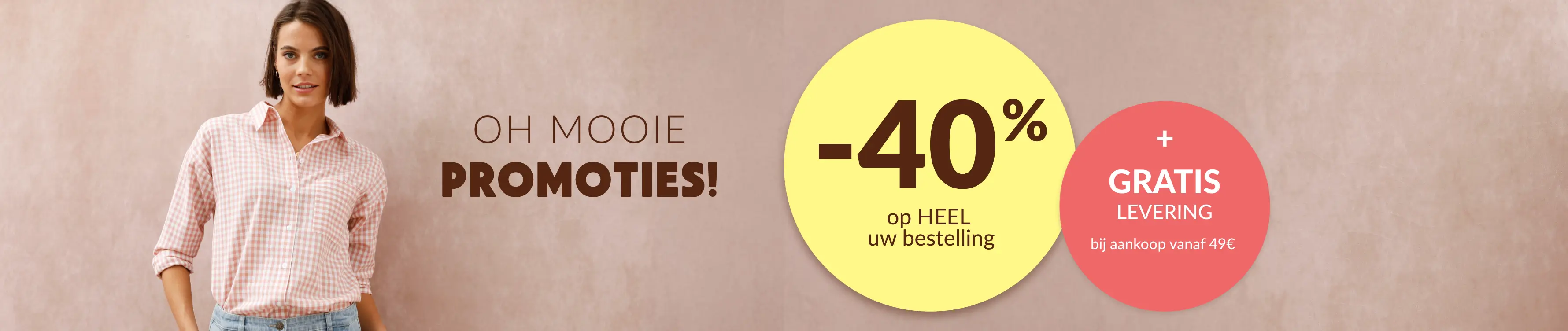 -40% op uw hele bestelling bij aankoop van minimaal 2 artikelen en gratis verzending bij aankopen vanaf 49€ met de code 800005