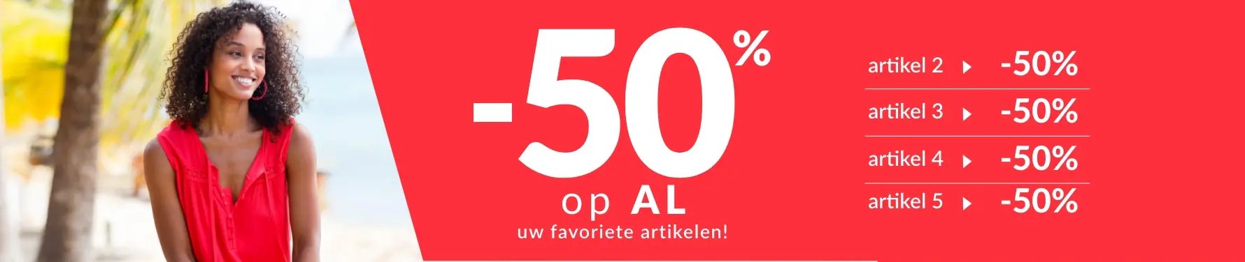 Profiteer van 50% korting op al je favoriete artikelen van de 2e met de promotiecode 400007!