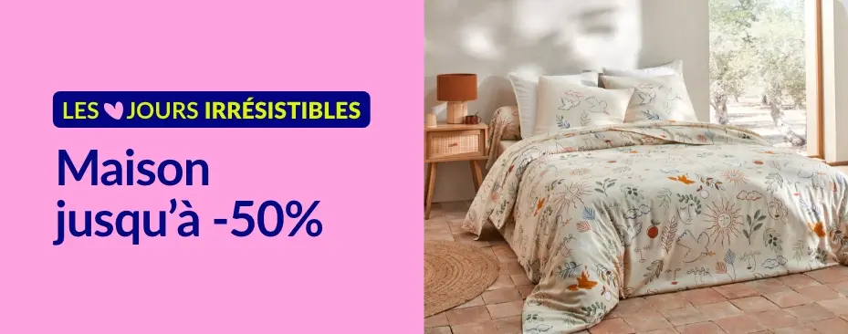 Les jours irrésistibles : jusqu'à -50% sur toute la maison