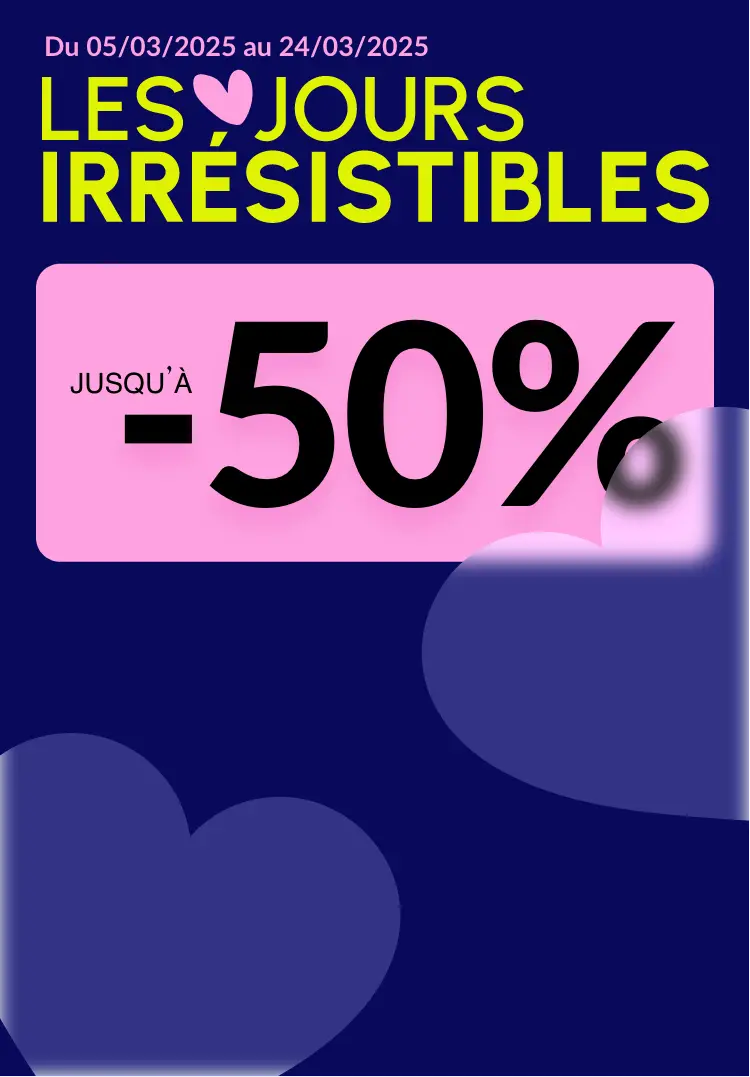 Les jours irrésistibles : jusqu'à -50% sur le site(1)