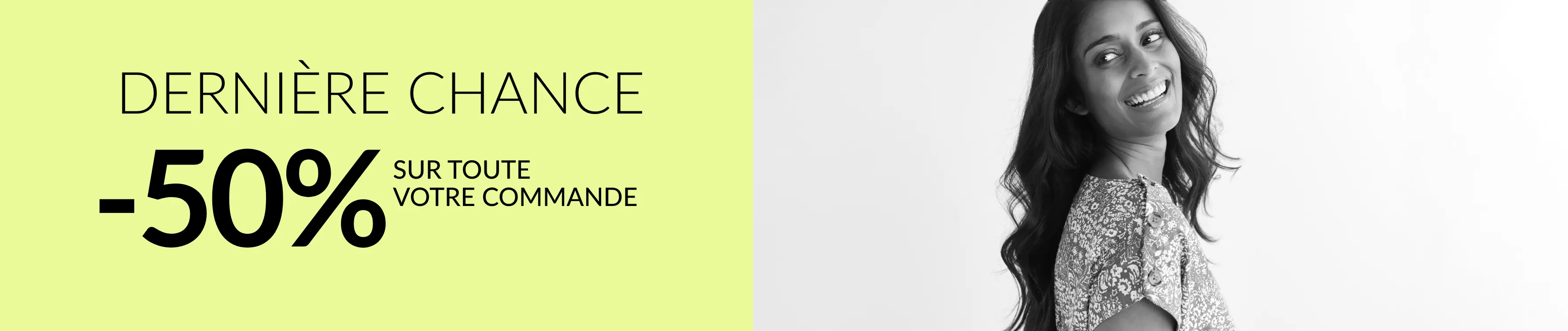  -50% sur toute votre commande dès 2 articles achetés avec le code promo 800013