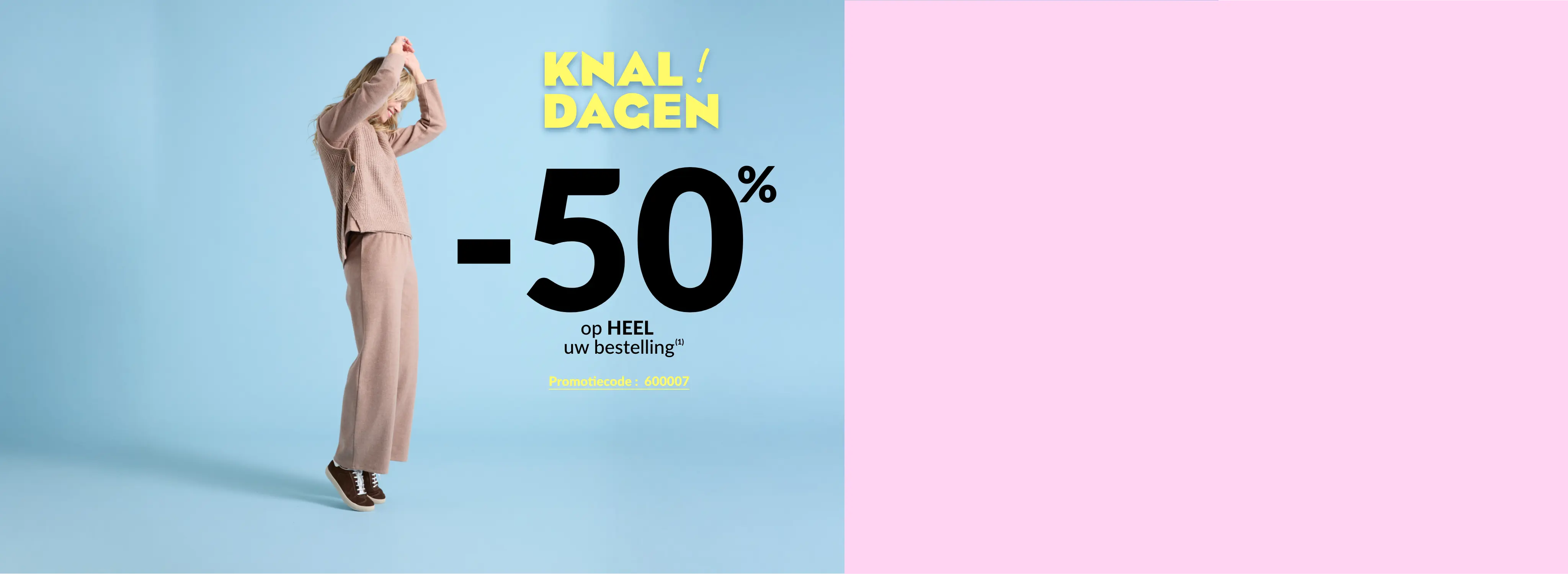 Profiteer van 50% korting op uw bestelling bij aankoop van minimaal 2 artikelen met de code 600007.