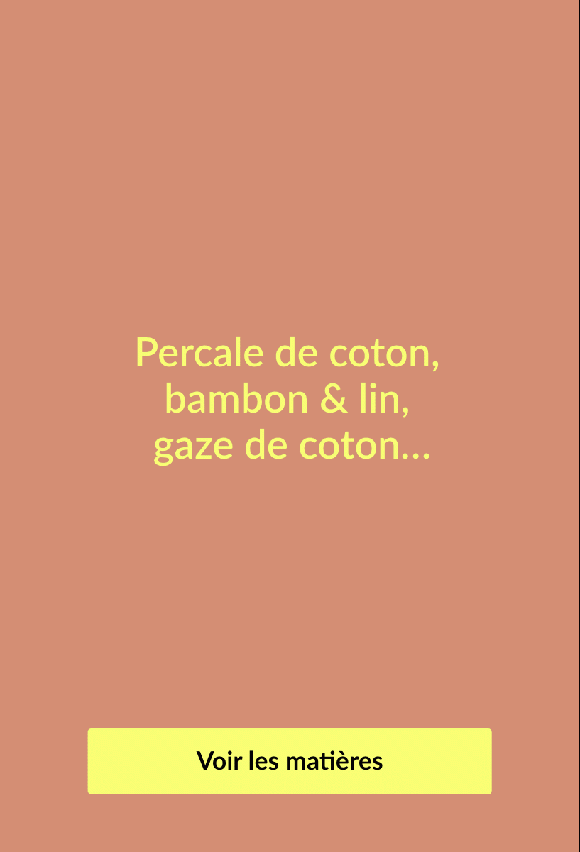 Percale de coton, bamboo & lin, gaze de coton... toutes les matières pour notre linge de lit