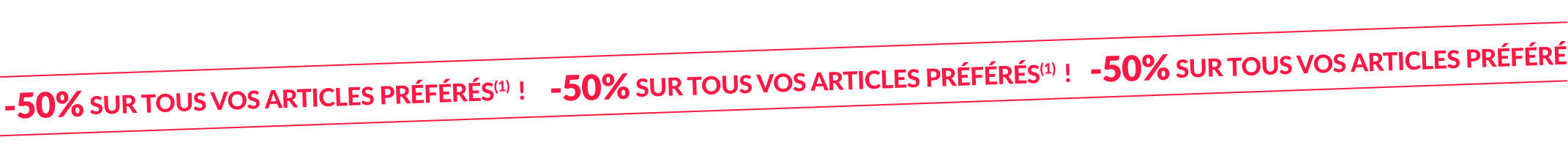 -50% op al uw favoriete artikelen(1) met de code 340019