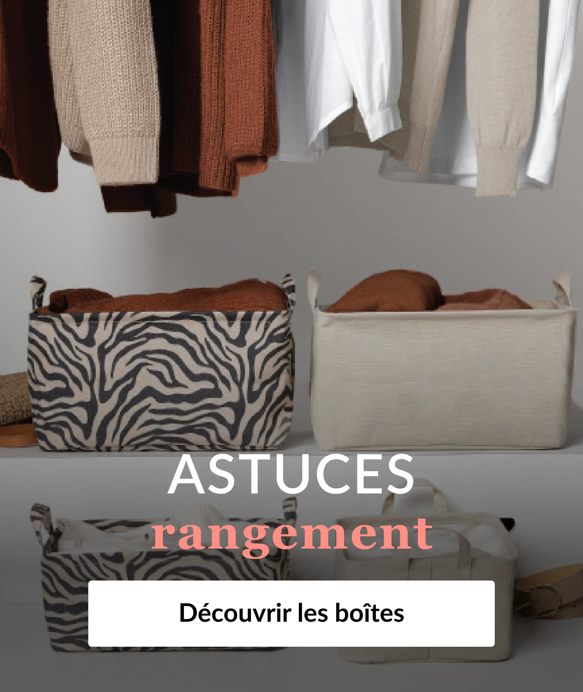 Découvrez notre sélection boites de rangement sur Blancheporte.be