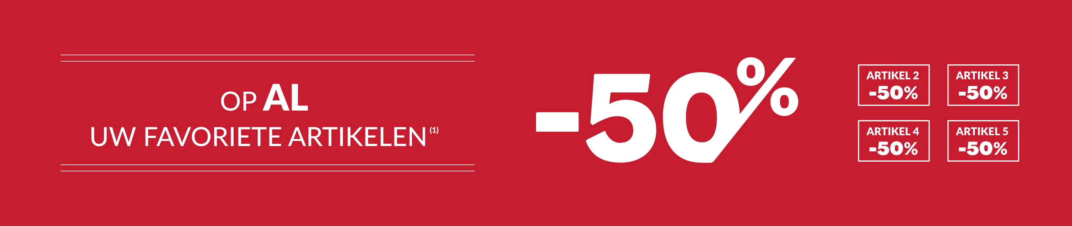Profiteer van 50% korting op al je favoriete artikelen van de 2e met de promotiecode 800007