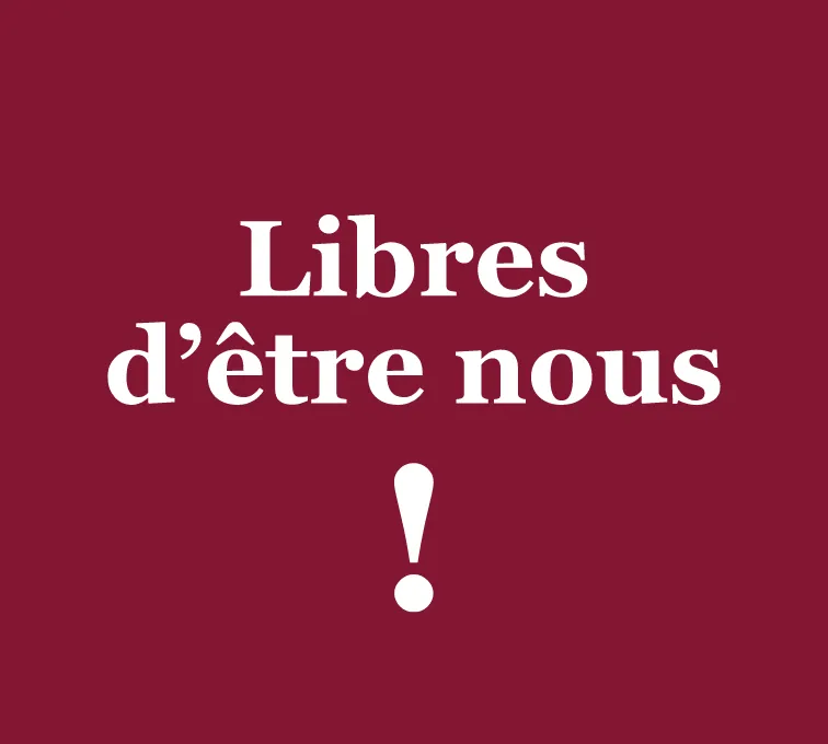 Libre d’être celle que vous êtes