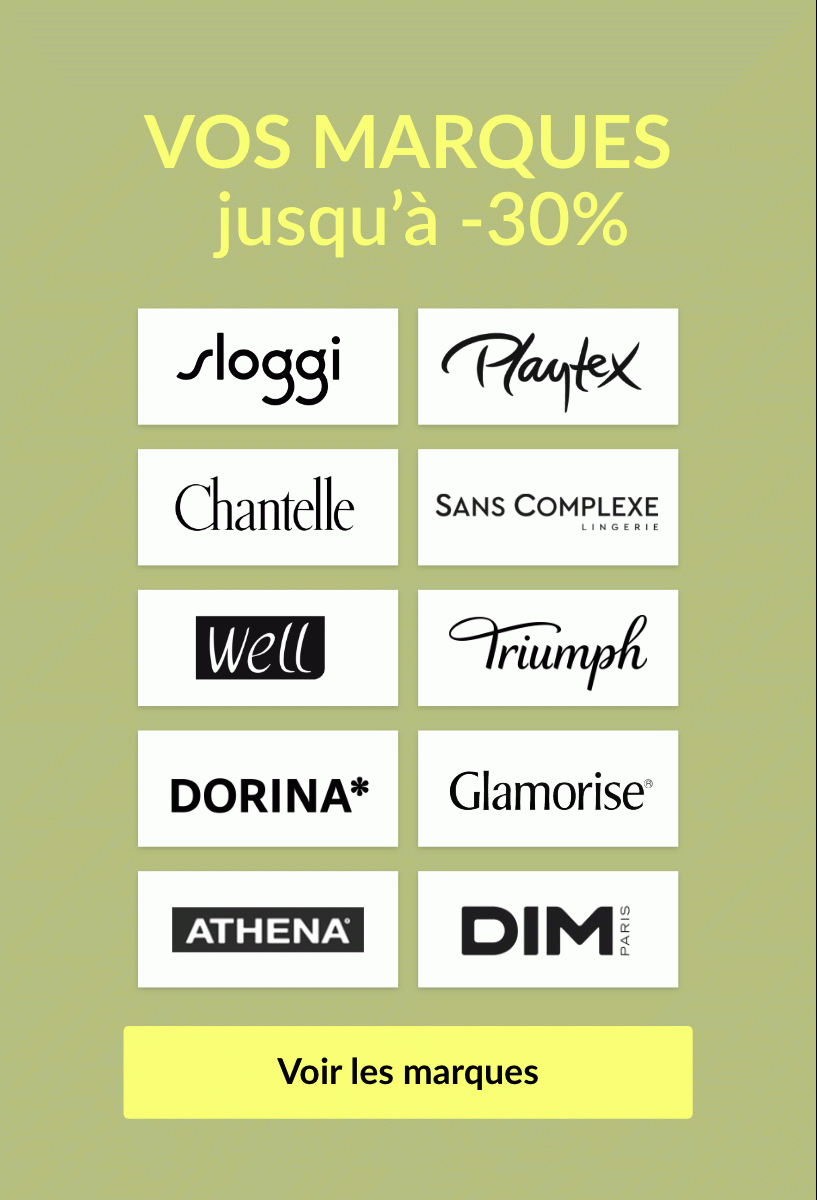 Jusqu'à -30%, découvrez nos marques lingerie