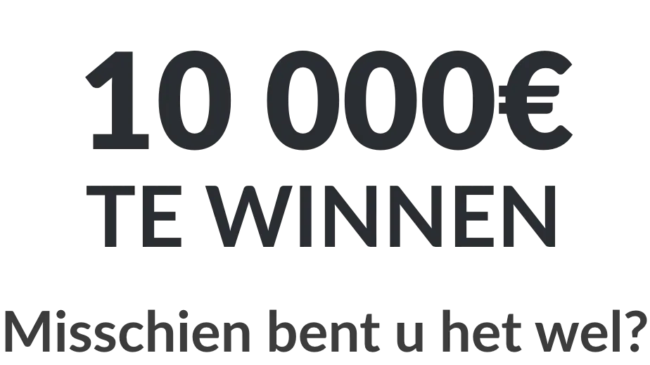 Maak kans op € 10.000 zodra u een bestelling plaatst op de website